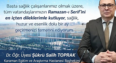 Karaman Eğitim Araştırma Hastanesi Şükrü Salih Toprak Ramazan Ayı Mesajı