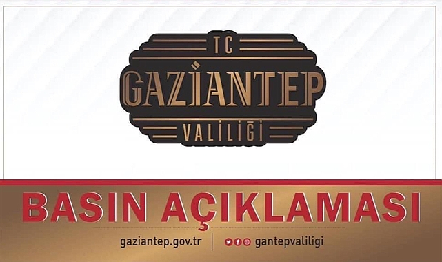 GAZİANTEP VALİLİĞİ BASIN AÇIKLAMASI 