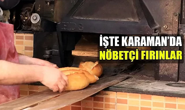 İşte Karaman'da nöbetçi fırınlar