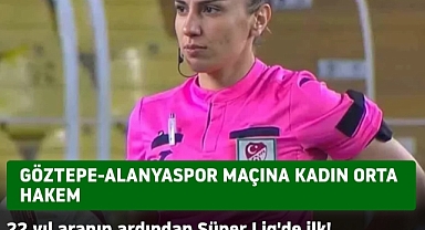 Süper Lig'de 22 yıl sonra ilk kez kadın orta hakem görev yapacak!
