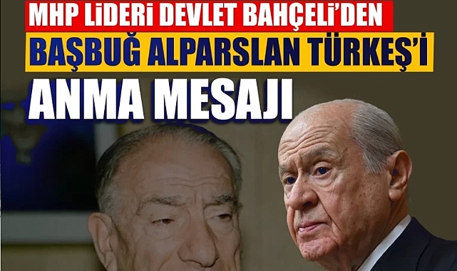 MHP Lideri Devlet Bahçeli, Başbuğ Alparslan Türkeş’i vefatının 29. yıl dönümünde andı: Yaktığı meşale hiç sönmeyecek