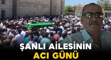 Şanlı Ailesinin Acı Günü