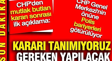 CHP'den mutlak butlan açıklaması: Kararı tanımıyoruz