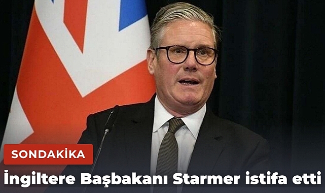 İngiltere Başbakanı Starmer istifa etti