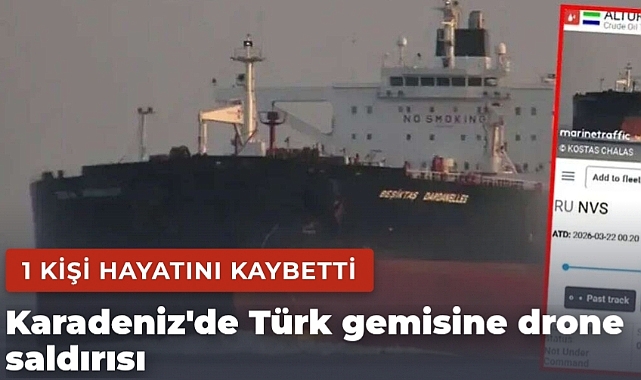 Karadeniz'de Türk gemisine drone saldırısı: 1 kişi hayatını kaybetti