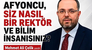 AFYONCU, SİZ NASIL BİR REKTÖR VE BİLİM İNSANISINIZ?