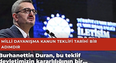Burhanettin Duran: Milli Dayanışma Kanun Teklifi tarihi bir adımdır