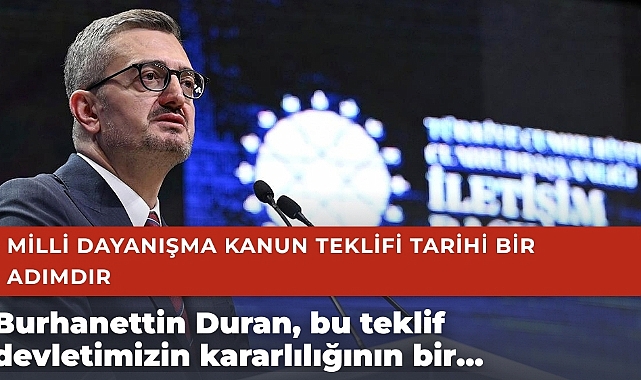 Burhanettin Duran: Milli Dayanışma Kanun Teklifi tarihi bir adımdır