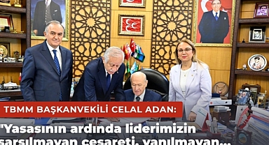 TBMM Başkanvekili Adan: 'Çerçeve yasa teklifini, başarının mimarı olan Liderimiz Devlet Bahçeli Bey öncülüğünde imzaladık'