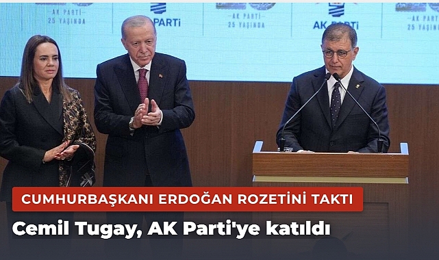 Cemil Tugay, AK Parti'ye katıldı: Cumhurbaşkanı Erdoğan rozetini taktı
